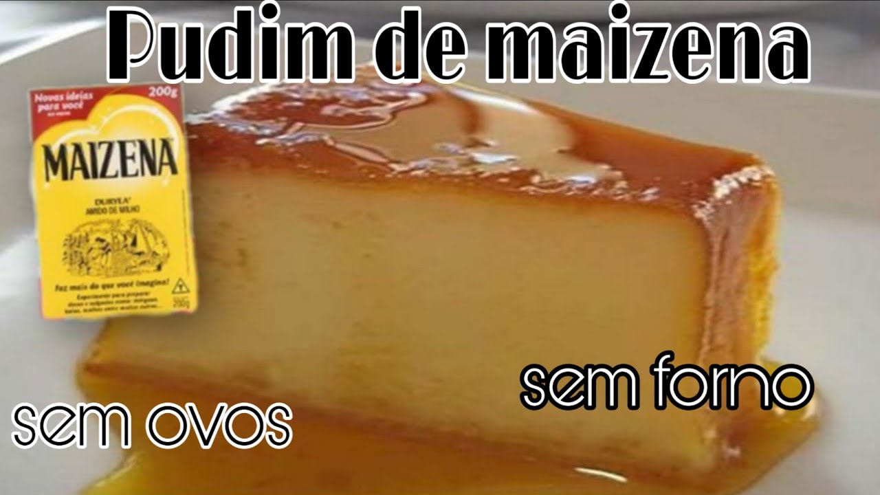 Pudim De Maizena Sem Forno Sem Ovos E Sem Gelatina Delicioso E Econ Mico